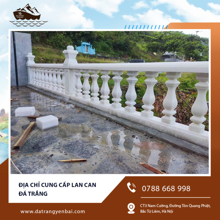 Địa chỉ cung cấp lan can đá trắng – Uy tín chất lượng cao, giá tốt
