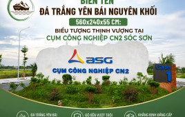 Biển Tên Đá Trắng Yên Bái Nguyên Khối 560x240x55 CM: Biểu Tượng Thịnh Vượng Tại Cụm Công Nghiệp CN2 Sóc Sơn
