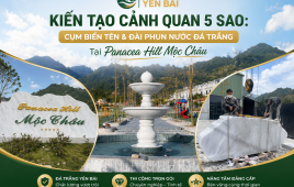 Kiến Tạo Cảnh Quan 5 Sao: Cụm Biển Tên & Đài Phun Nước Đá Trắng Tại Panacea Hill Mộc Châu
