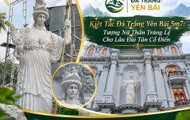 Kiệt Tác Đá Trắng Yên Bái 5m7: Tượng Nữ Thần Tráng Lệ Cho Lâu Đài Tân Cổ Điển